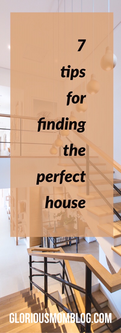 7 Tips For Finding The Perfect House - Glorious Mom Blog